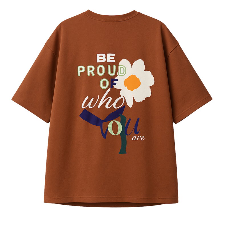 Be Proud of who you are Oversized T-shirt